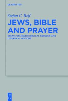 Jews, Bible and Prayer Essays on Jewish Biblical Exegesis and Liturgical Notions