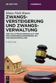 Zwangsversteigerung und Zwangsverwaltung Der Vollstreckungsablauf von der Verfahrensanordnung bis zur Erlösverteilung