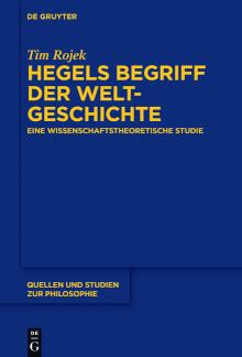 Hegels Begriff der Weltgeschichte Eine wissenschaftstheoretische Studie