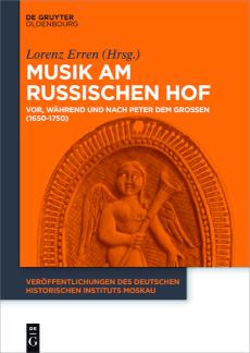 Musik am russischen Hof Vor, während und nach Peter dem Großen (1650-1750)