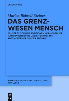 Das Grenzwesen Mensch Vormoderne Naturphilosophie und Literatur im Dialog mit Postmoderner Gendertheorie