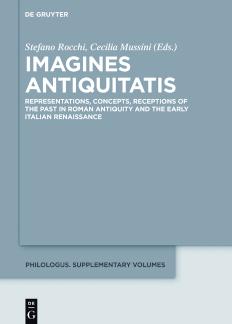 Imagines Antiquitatis Representations, Concepts, Receptions of the Past in Roman Antiquity and the Early Italian Renaissance