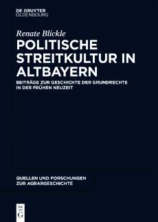 Politische Streitkultur in Altbayern Beiträge zur Geschichte der Grundrechte in der frühen Neuzeit