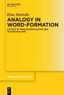 Analogy in Word-formation A Study of English Neologisms and Occasionalisms
