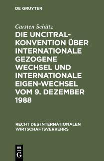 Die UNCITRAL-Konvention über Internationale Gezogene Wechsel und Internationale Eigen-Wechsel vom 9. Dezember 1988 