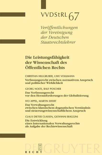 Die Leistungsfähigkeit der Wissenschaft des Öffentlichen Rechts Berichte und Diskussionen auf der Tagung der Vereinigung der Deutschen Staatsrechtslehrer in Freiburg i.Br. vom 3. bis 6. Oktober 2007