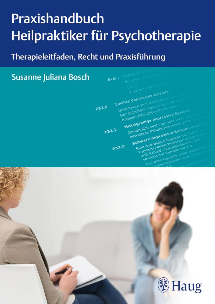Praxishandbuch Heilpraktiker für Psychotherapie Therapieleitfaden, Recht und Praxisführung