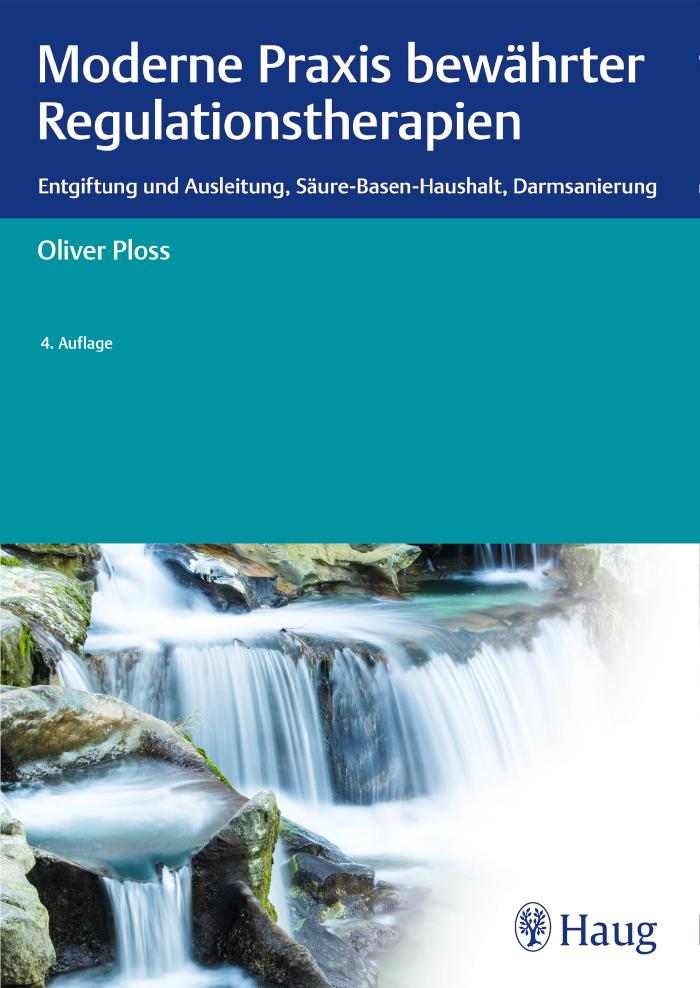 Moderne Praxis bewährter Regulationstherapien Entgiftung und Ausleitung, Säure-Basen-Haushalt, Darmsanierung