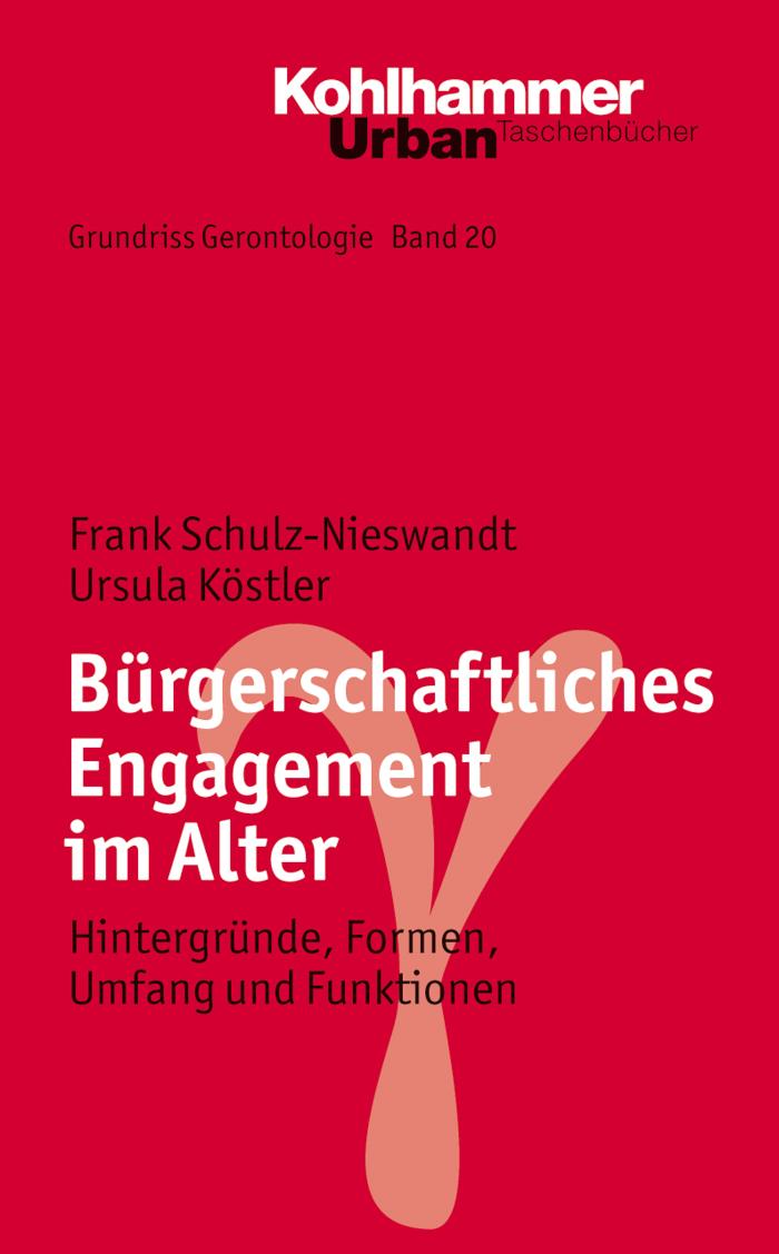 Bürgerschaftliches Engagement im Alter Hintergründe, Formen, Umfang und Funktionen