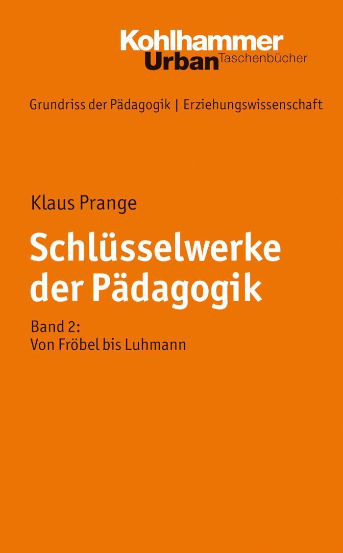 Schlüsselwerke der Pädagogik Band 2: Von Fröbel bis Luhmann