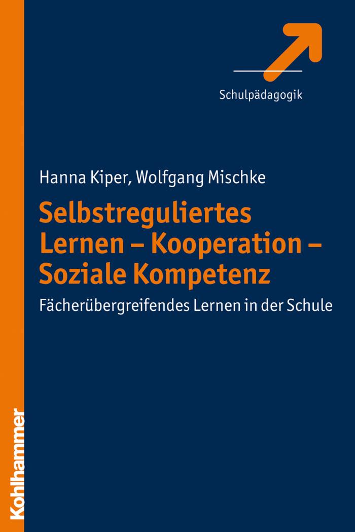 Selbstreguliertes Lernen - Kooperation - Soziale Kompetenz Fächerübergreifendes Lernen in der Schule