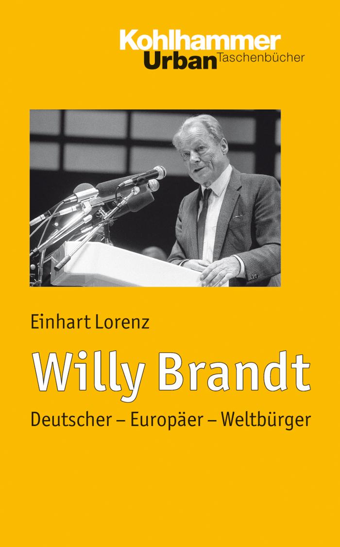 Willy Brandt Deutscher - Europäer - Weltbürger