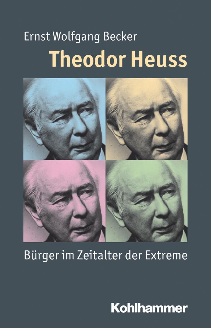 Theodor Heuss Bürger im Zeitalter der Extreme