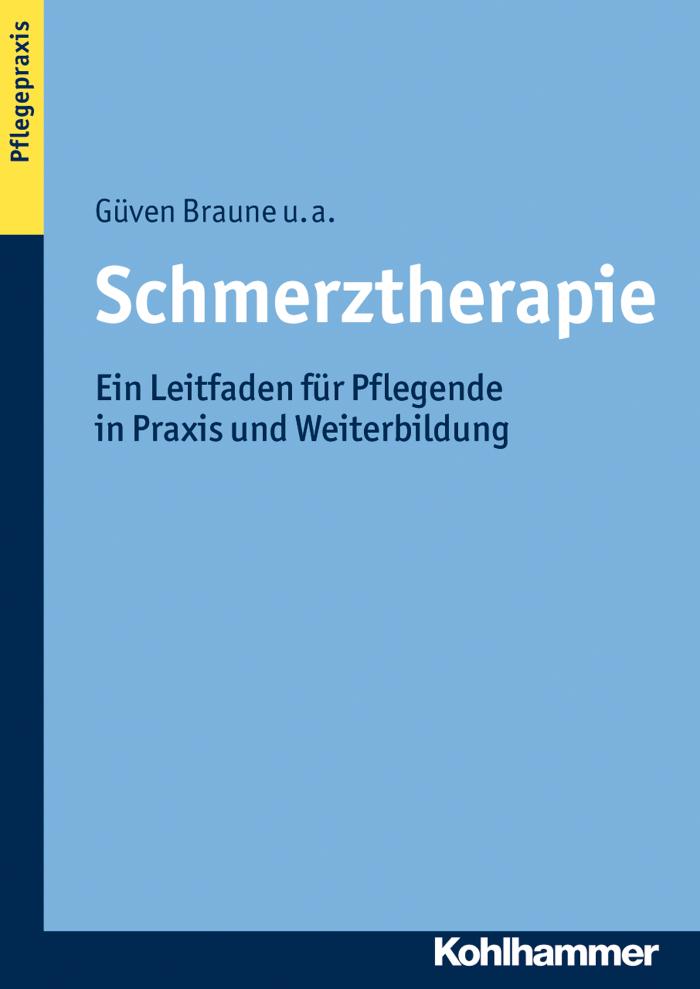 Schmerztherapie Ein Leitfaden für Pflegende in Praxis und Weiterbildung