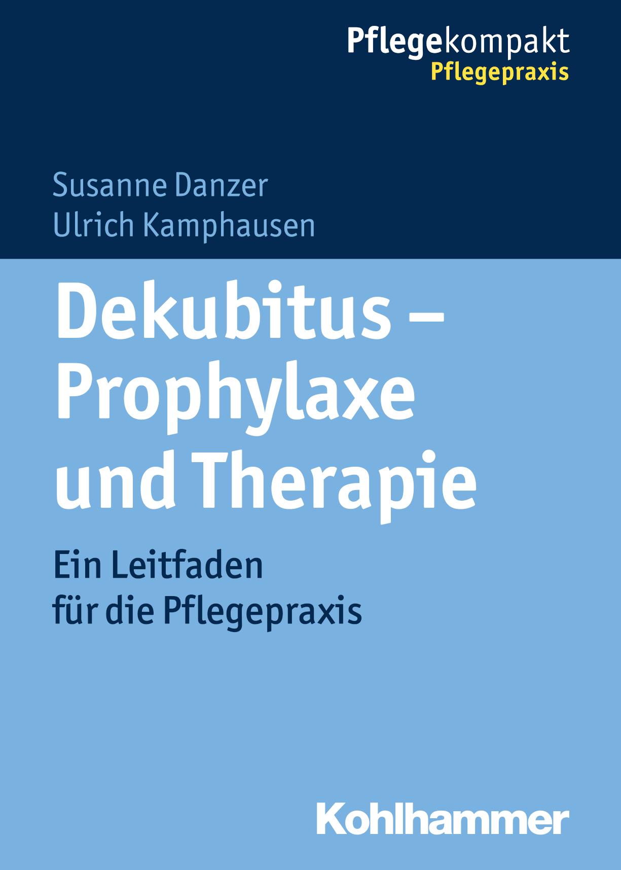 Dekubitus - Prophylaxe und Therapie Ein Leitfaden für die Pflegepraxis