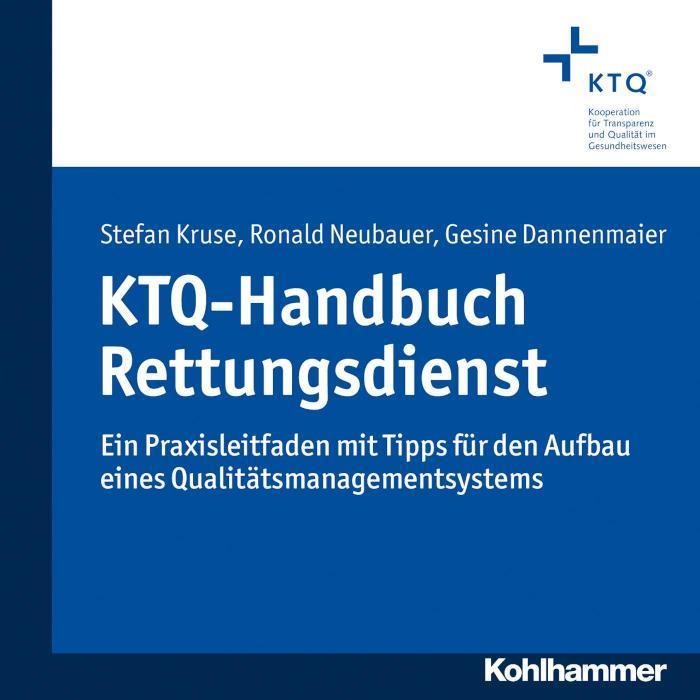 KTQ-Handbuch Rettungsdienst Ein Praxisleitfaden mit Tipps für den Aufbau eines Qualitätsmanagementsystems