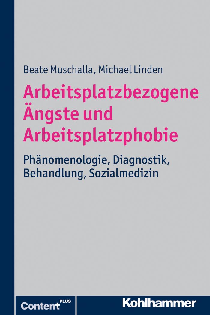 Arbeitsplatzbezogene Ängste und Arbeitsplatzphobie Phänomenologie, Diagnostik, Behandlung, Sozialmedizin