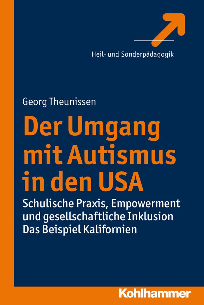 Der Umgang mit Autismus in den USA Schulische Praxis, Empowerment und gesellschaftliche Inklusion. Das Beispiel Kalifornien