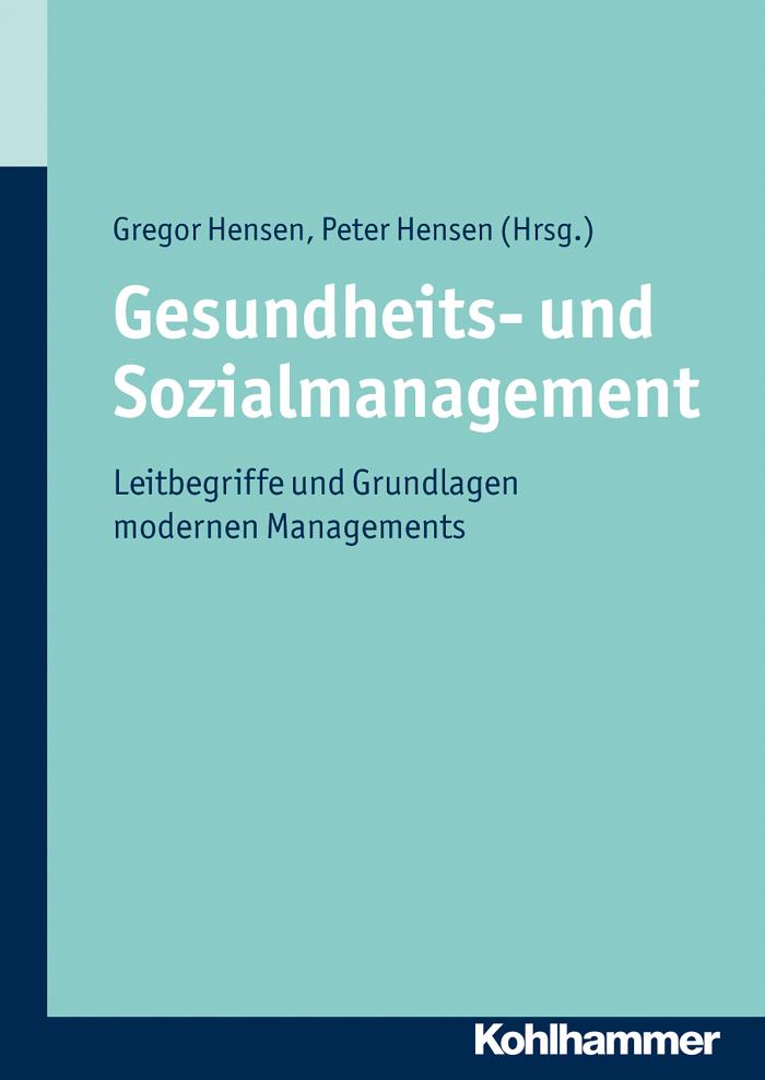 Gesundheits- und Sozialmanagement Leitbegriffe und Grundlagen modernen Managements