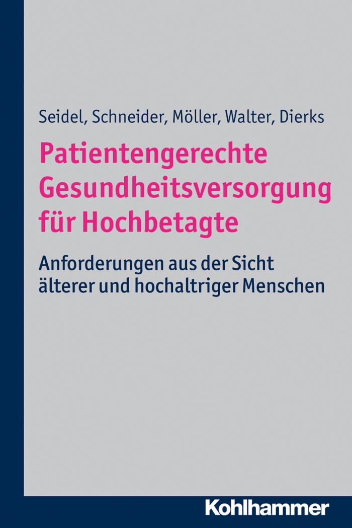 Patientengerechte Gesundheitsversorgung für Hochbetagte Anforderungen aus der Sicht älterer und hochaltriger Menschen