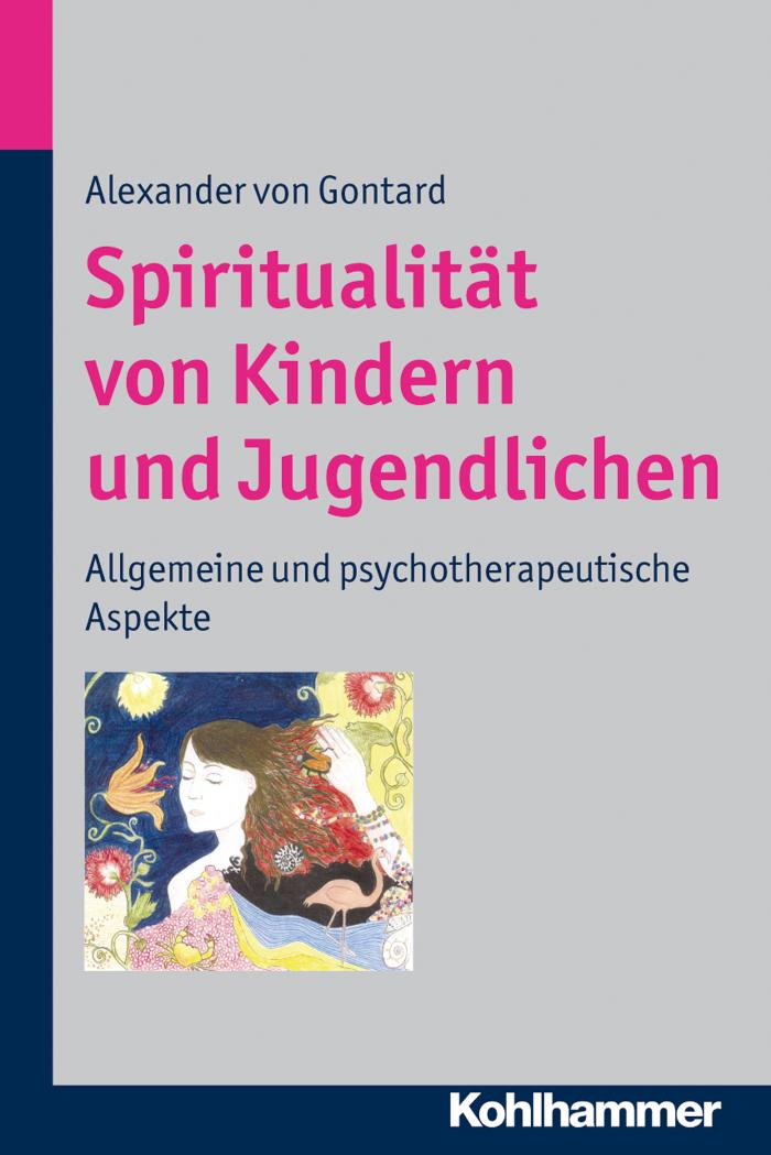 Spiritualität von Kindern und Jugendlichen Allgemeine und psychotherapeutische Aspekte