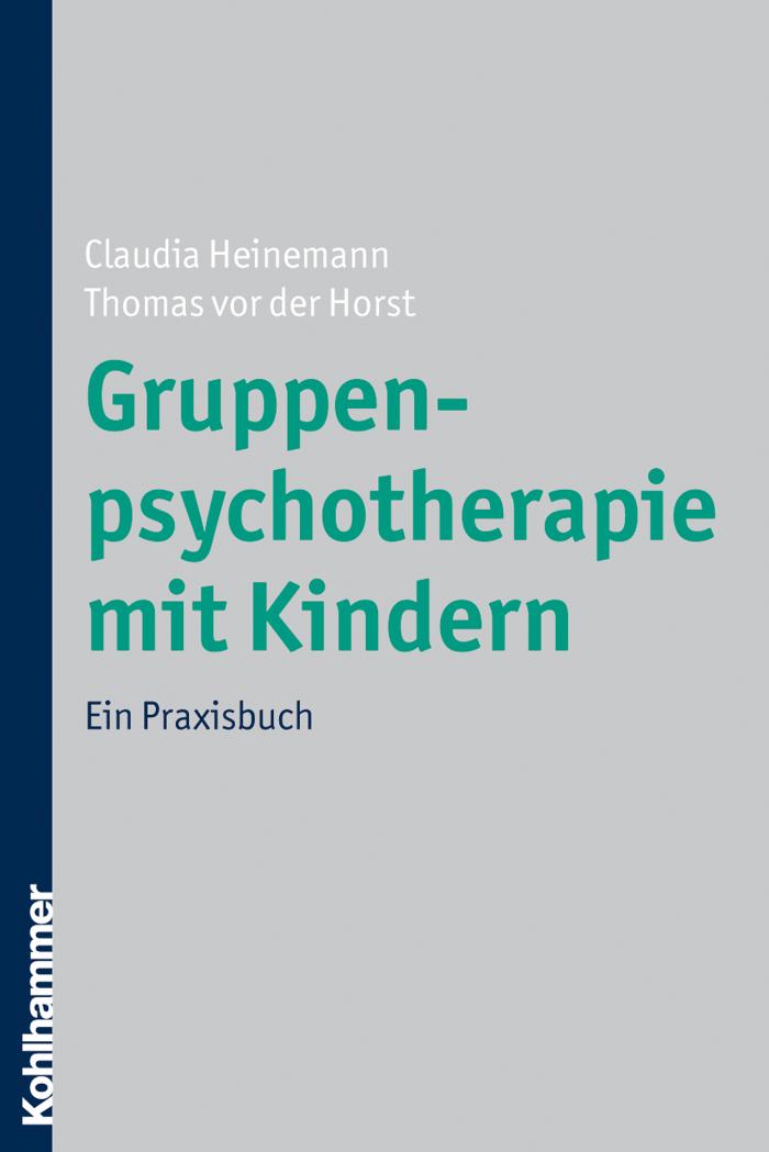 Gruppenpsychotherapie mit Kindern Ein Praxisbuch