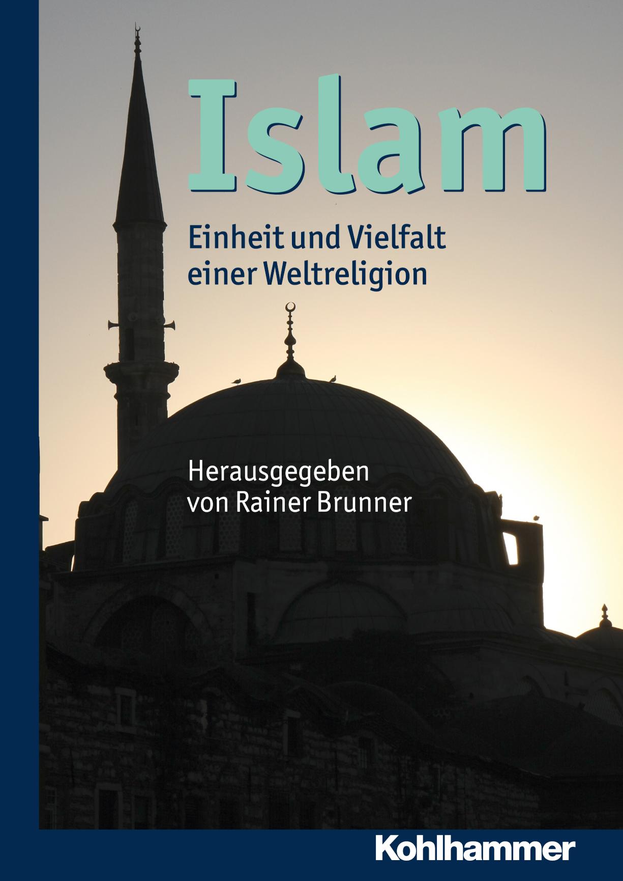 Islam Einheit und Vielfalt einer Weltreligion