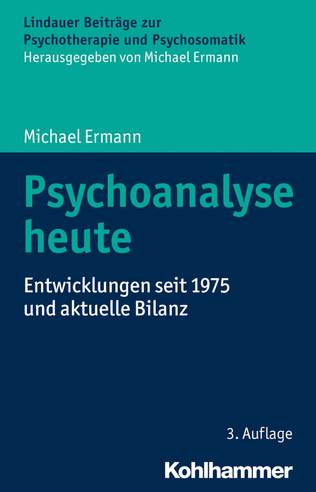Psychoanalyse heute Entwicklungen seit 1975 und aktuelle Bilanz