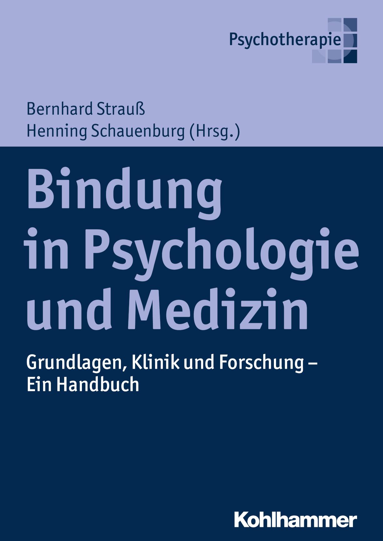 Bindung in Psychologie und Medizin Grundlagen, Klinik und Forschung - Ein Handbuch