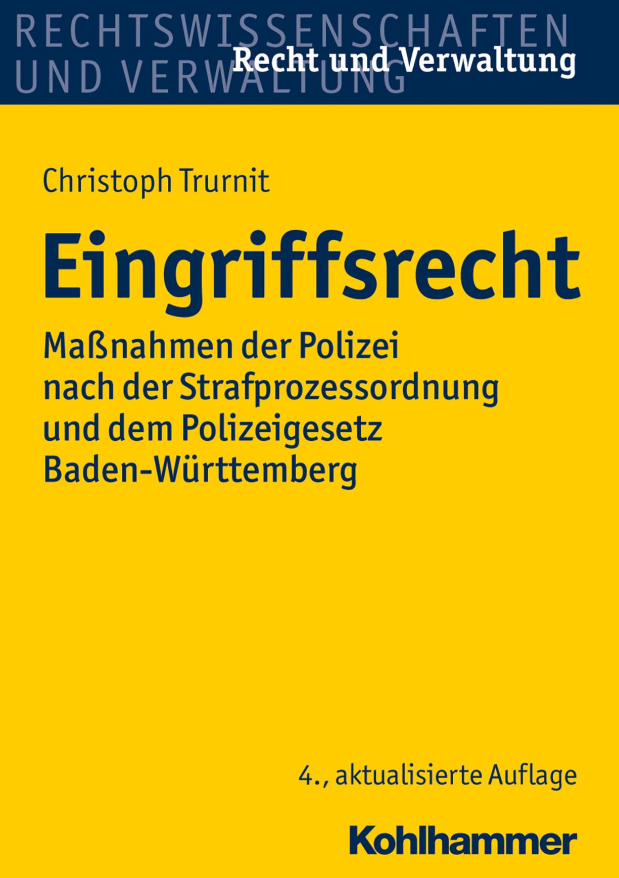Eingriffsrecht Maßnahmen der Polizei nach der Strafprozessordnung und dem Polizeigesetz Baden-Württemberg