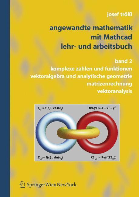 Angewandte Mathematik mit Mathcad, Lehr- und Arbeitsbuch Band 2: Komplexe Zahlen und Funktionen, Vektoralgebra und Analytische Geometrie, Matrizenrechnung, Vektoranalysis