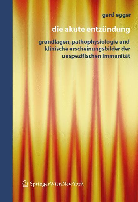 Die Akute Entzündung Grundlagen, Pathophysiologie und klinische Erscheinungsbilder der Unspezifischen Immunität