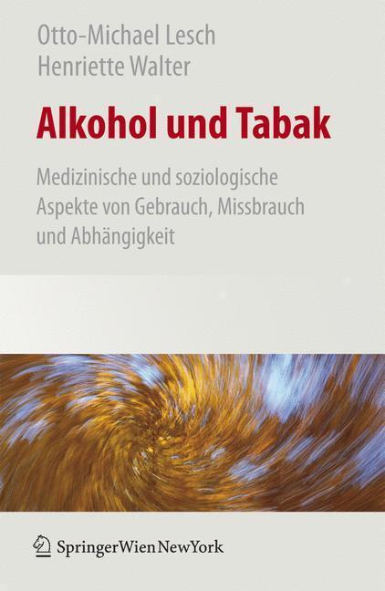 Alkohol und Tabak Medizinische und Soziologische Aspekte von Gebrauch, Missbrauch und Abhängigkeit