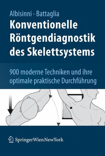 Konventionelle Röntgendiagnostik des Skelettsystems 900 moderne Techniken und ihre optimale praktische Durchführung