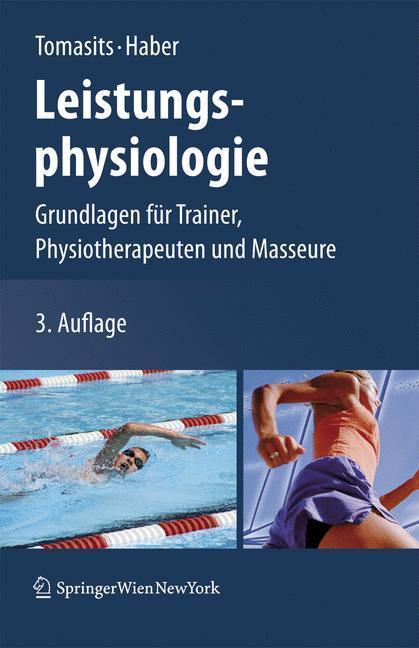 Leistungsphysiologie Grundlagen für Trainer, Physiotherapeuten und Masseure