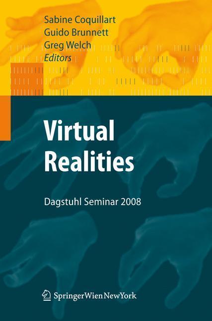 Virtual Realities Dagstuhl Seminar 2008