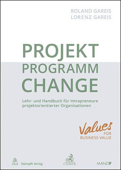 PROJEKT.PROGRAMM.CHANGE Lehr- und Handbuch für Intrapreneure projektorientierter Organisationen
