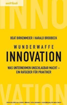 Wunderwaffe Innovation Was Unternehmen unschlagbar macht - ein Ratgeber für Praktiker