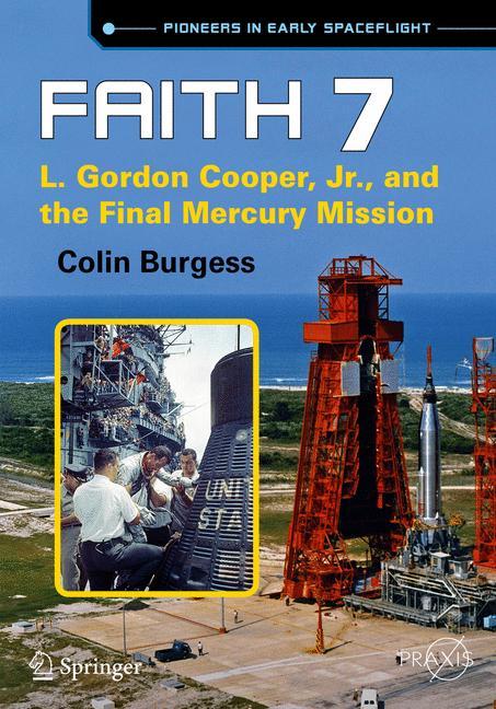 Faith 7 L. Gordon Cooper, Jr., and the Final Mercury Mission
