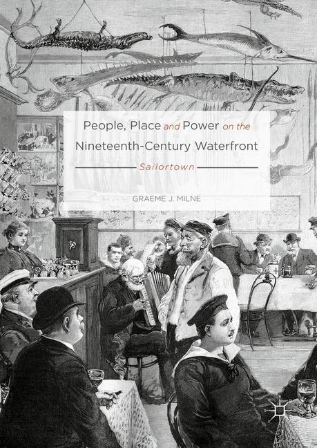 People, Place and Power on the Nineteenth-Century Waterfront Sailortown