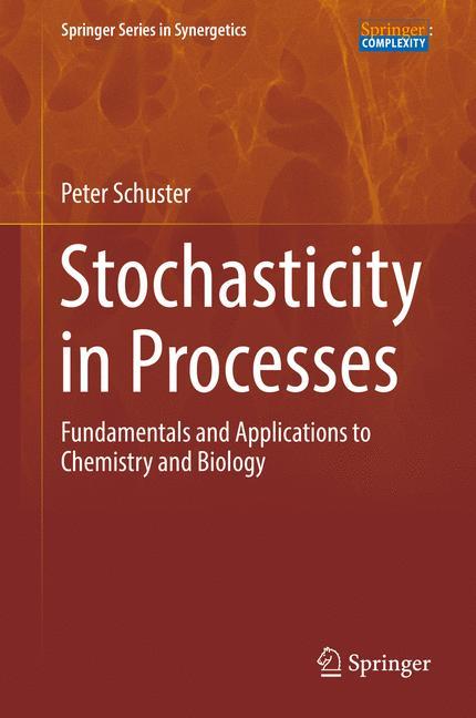 Stochasticity in Processes Fundamentals and Applications to Chemistry and Biology