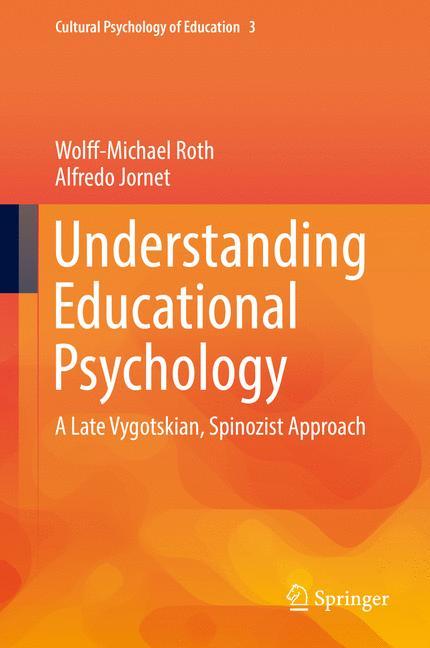 Understanding Educational Psychology A Late Vygotskian, Spinozist Approach