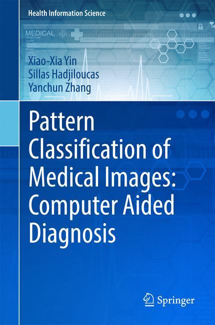 Pattern Classification of Medical Images: Computer Aided Diagnosis 