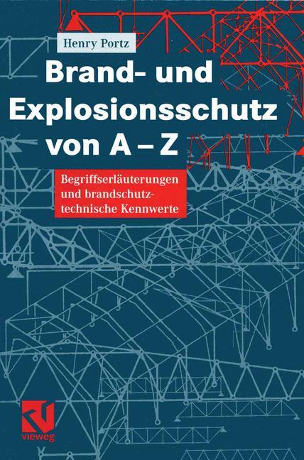 Brand- und Explosionsschutz von A-Z Begriffserläuterungen und brandschutztechnische Kennwerte