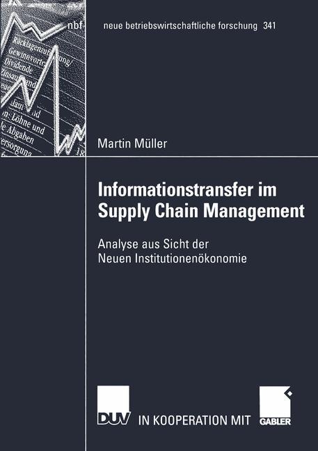 Informationstransfer im Supply Chain Management Analyse aus Sicht der Neuen Institutionenökonomie