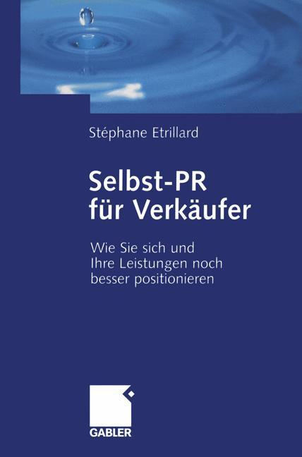 Selbst-PR für Verkäufer Wie Sie Sich und Ihre Leistungen noch besser positionieren