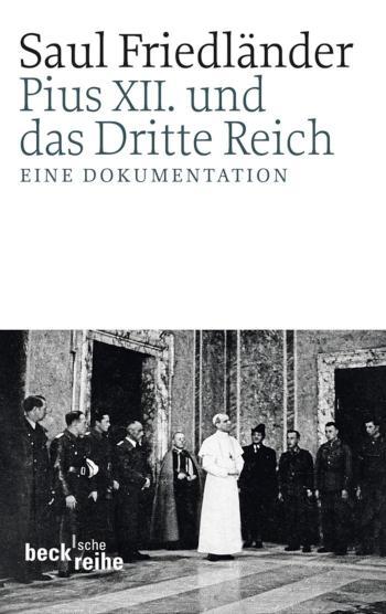 Pius XII. und das Dritte Reich Eine Dokumentation