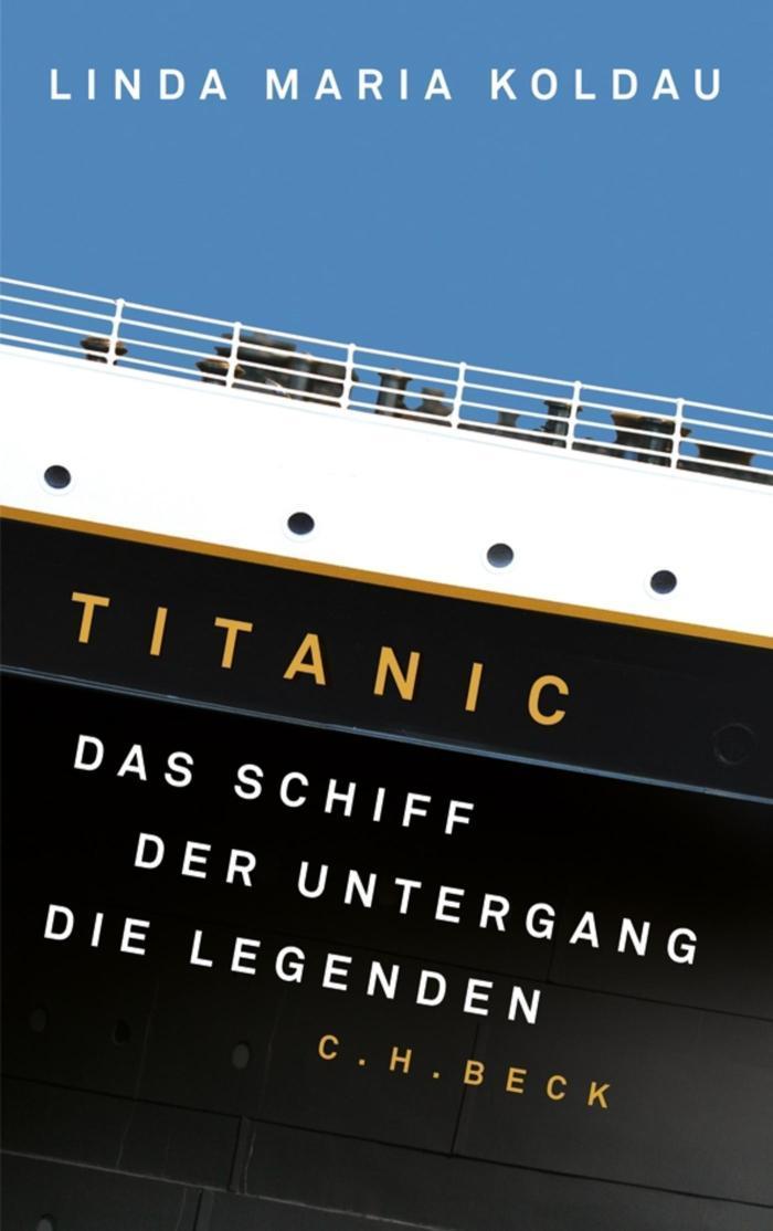 Titanic Das Schiff, der Untergang, die Legenden