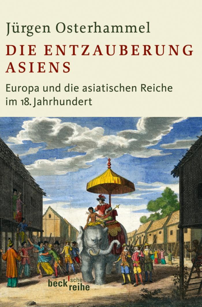 Die Entzauberung Asiens Europa und die asiatischen Reiche im 18. Jahrhundert