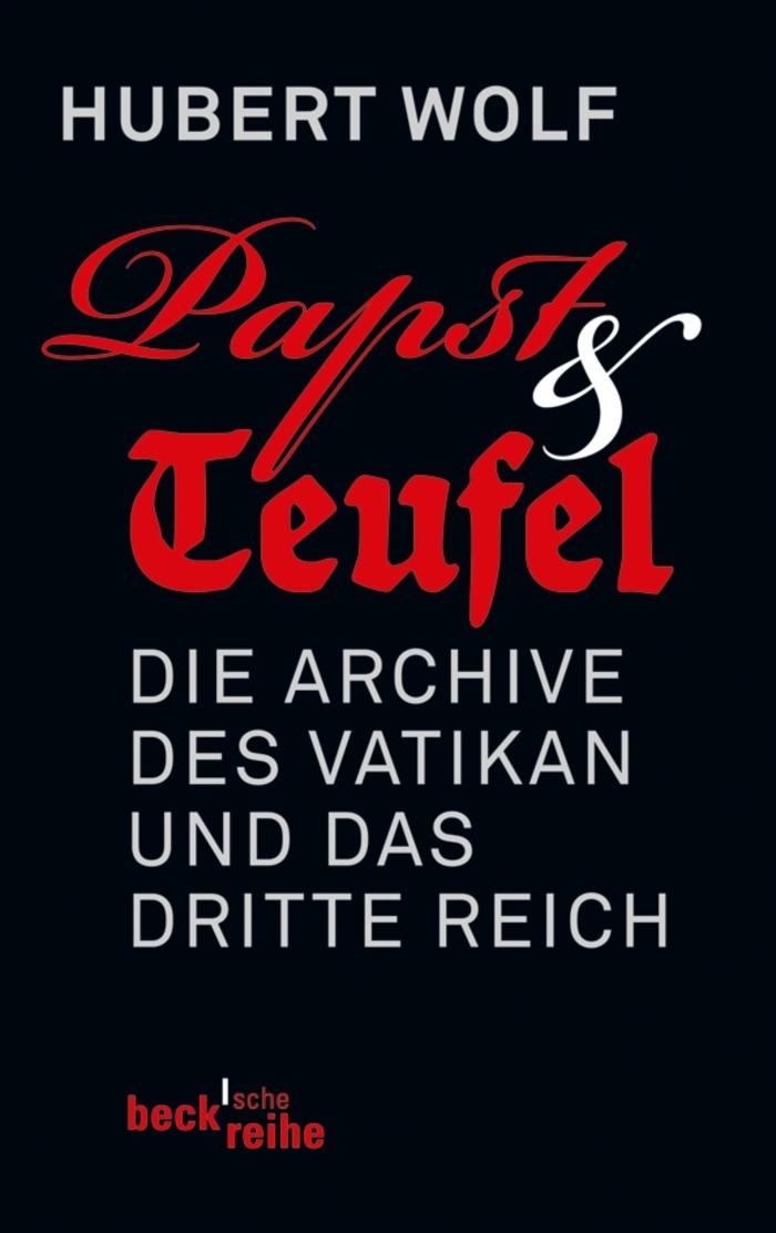 Papst& Teufel Die Archive des Vatikan und das Dritte Reich